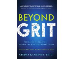 Beyond Grit: Ten Powerful Practices to Gain the High-Performance Edge