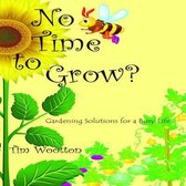 No Time to Grow