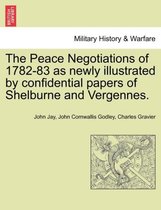 The Peace Negotiations of 1782-83 as Newly Illustrated by Confidential Papers of Shelburne and Vergennes.