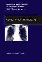 Pulmonary Manifestations Of Rheumatic Disease, An Issue Of C