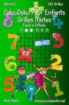 CalcuDoku Pour Enfants Grilles Mixtes - Facile a Difficile - Volume 1 - 145 Grilles