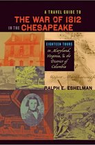 Travel Guide To The War Of 1812 In The Chesapeake
