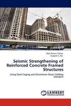 Seismic Strengthening of Reinforced Concrete Framed Structures