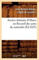 Histoire- Ancien Statuaire d'Alsace Ou Recueil Des Actes de Notoriété (Éd.1825)