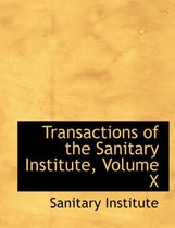 Transactions of the Sanitary Institute, Volume X
