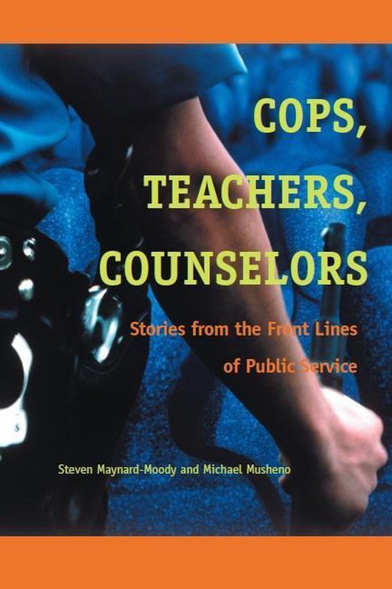 Cops, Teachers, Counselors: Stories from the Front Lines of Public Service