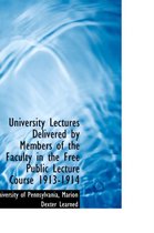 University Lectures Delivered by Members of the Faculty in the Free Public Lecture Course 1913-1914