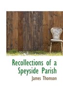 Recollections of a Speyside Parish