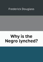 Why is the Negro lynched?