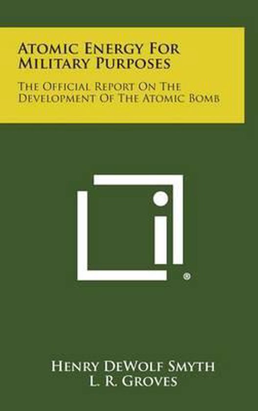 Boek "Atomic Energy for Military Purposes". Officiële rapportage over de ontwikkeling van de atoombom. Henry Dewolf Smyth, L. R. Groves.