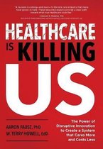 Healthcare is Killing Us
