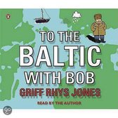 To The Baltic With Bob