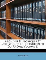 Archives Historiques Et Statistiques Du Departement Du Rhone, Volume 11