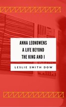 Anna Leonowens: A Life Beyond 'The King and I'