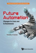 Advances And Opportunities With Big Data And Analytics 2 - Future Automation: Changes To Lives And To Businesses