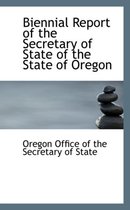 Biennial Report of the Secretary of State of the State of Oregon