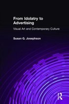 From Idolatry to Advertising: Visual Art and Contemporary Culture