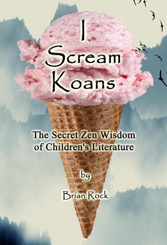 I Scream Koans (The Secret Zen Wisdom of Children's Literatu ... - cover