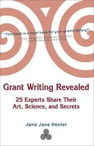 Grant Writing Revealed: 25 Experts Share Their Art, Science, and Secrets