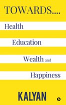 Towards…. Health, Education, Wealth and Happiness