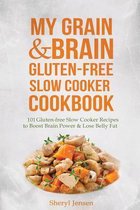 My Grain & Brain Gluten-Free Slow Cooker Cookbook