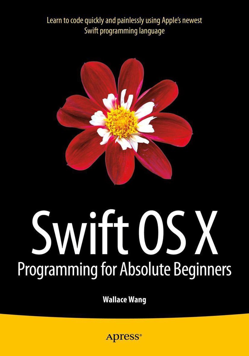 Swift OS X Programming for Absolute Beginners - Wallace Wang