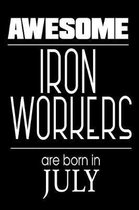 Awesome Iron Workers Are Born in July