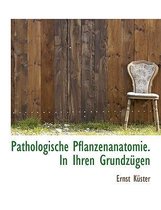 Pathologische Pflanzenanatomie. in Ihren Grundzugen