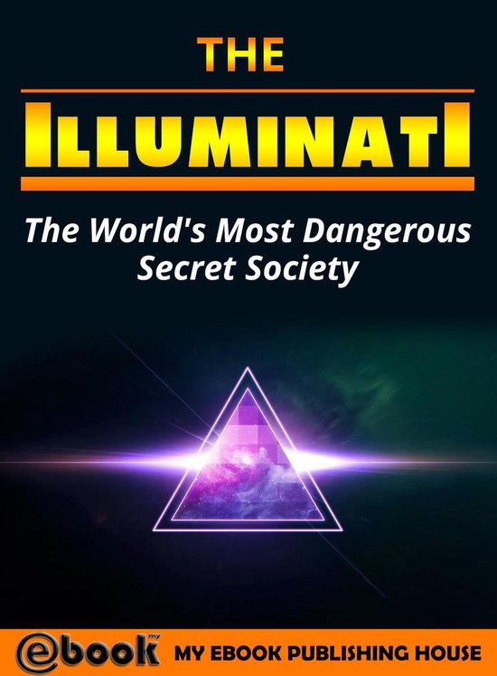 The Illuminati: The World's Most Dangerous Secret Society - cover