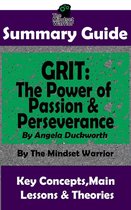 Talent & Expertise, Skill Development, Mental Toughness - Summary Guide: Grit: The Power of Passion and Perseverance: by Angela Duckworth The Mindset Warrior Summary Guide