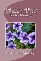 A Celebration of Poetry (a Tribute to National Poetry Month)