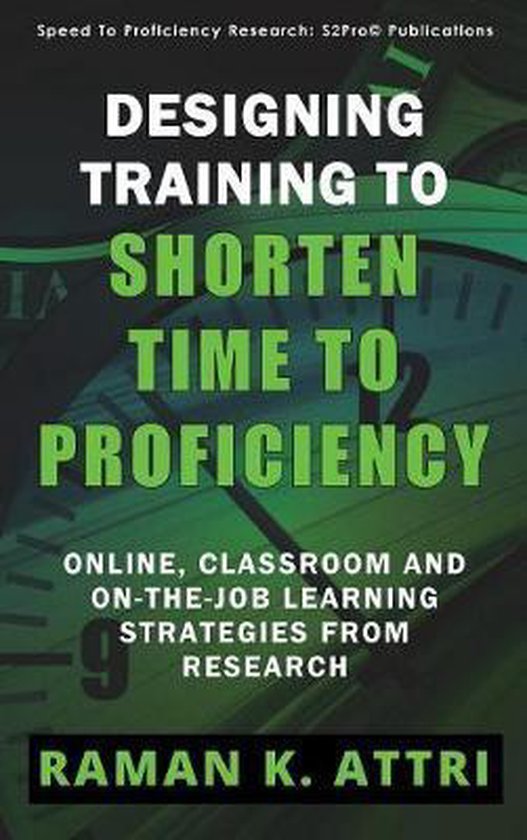 Designing Training to Shorten Time to Proficiency, Raman K Attri