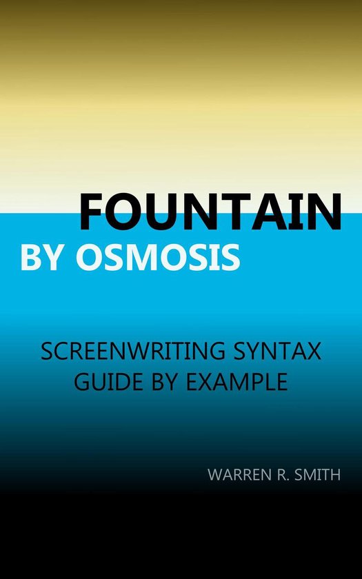 Fountain by Osmosis: screenwriting syntax: guide by example - cover