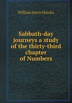 Sabbath-day journeys a study of the thirty-third chapter of Numbers
