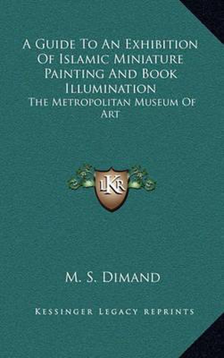 A Guide To An Exhibition Of Islamic Miniature Painting And Book Illumination van Dimand