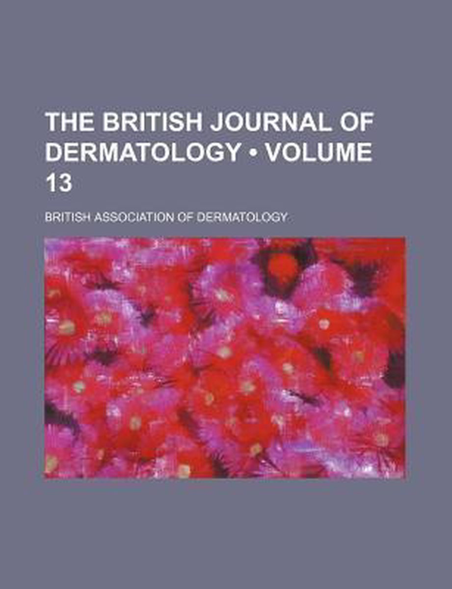 The British Journal of Dermatology (Volume 13