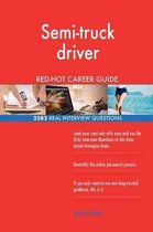 Semi-Truck Driver Red-Hot Career Guide; 2582 Real Interview Questions