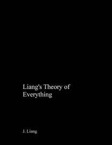 Liang's Theory of Everything