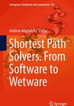 Emergence, Complexity and Computation 32 - Shortest Path Solvers. From Software to Wetware