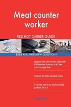 Meat Counter Worker Red-Hot Career Guide; 2555 Real Interview Questions
