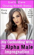 Cheating Hotwife Erotica 8 - His Cuckolding Wife And Her Alpha Male Impregnation
