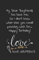 My dear boyfriend, you have me. so I don't know what else you could possible wish for. Happy birthday