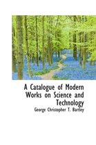 A Catalogue of Modern Works on Science and Technology