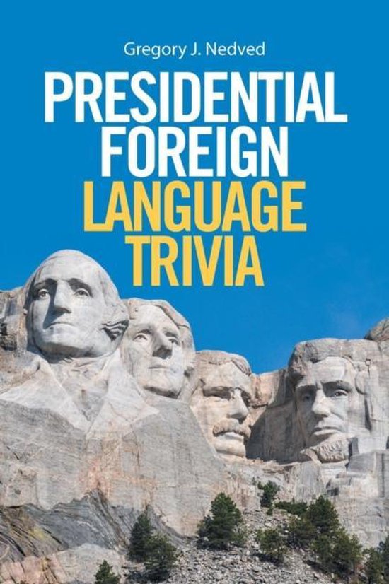 Presidential Foreign Language Trivia, Gregory J Nedved 9781524529307