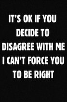 It's Ok If You Disagree With Me