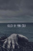 Killed by man cold