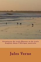 Aventures de Trois Russes Et de Trois Anglais Dans l'Afrique Australe