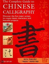 The Complete Guide To Chinese Calligraphy