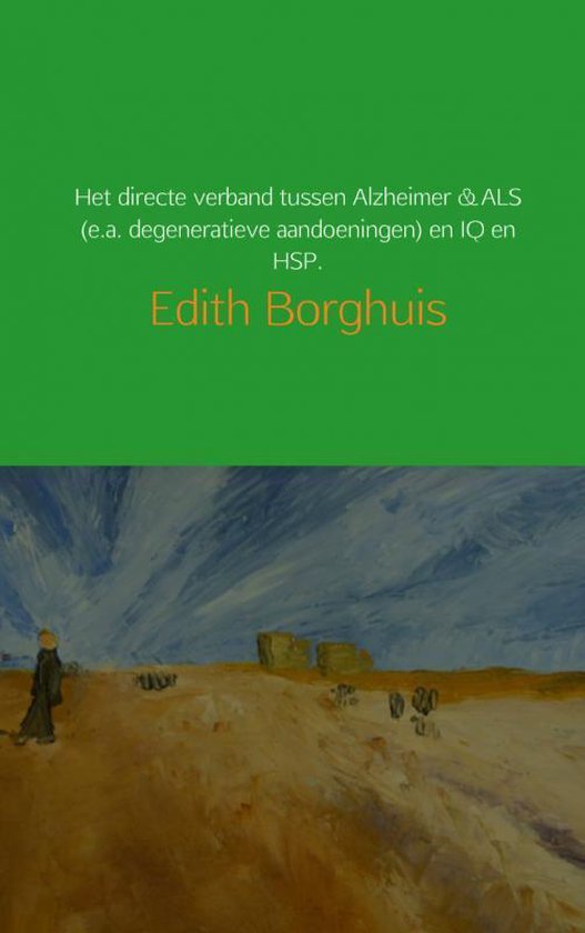 Het directe verband tussen Alzheimer & ALS (e.a. degeneratieve aandoeningen) en IQ en HSP. - Edith Borghuis | Northernlights300.org