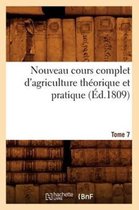 Savoirs Et Traditions- Nouveau Cours Complet d'Agriculture Théorique Et Pratique. Tome 7 (Éd.1809)